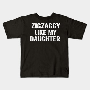 Zigzaggy like my daughter funny daughter shirt Kids T-Shirt